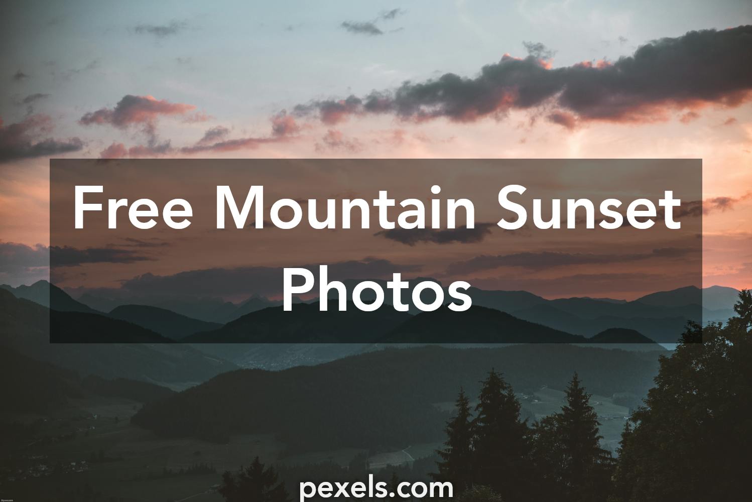 1000+ Engaging Mountain Sunset Photos · Pexels · Free Stock Photos