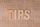 tips