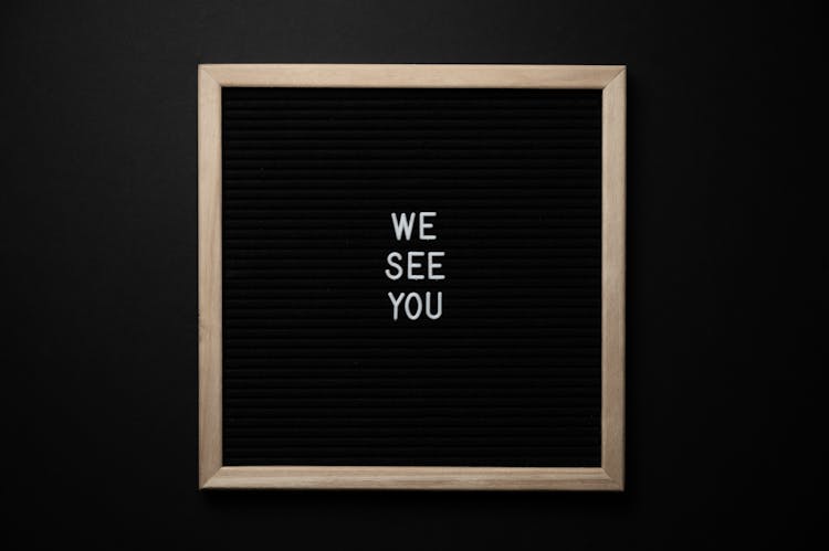 Chalkboard With White We See You Inscription