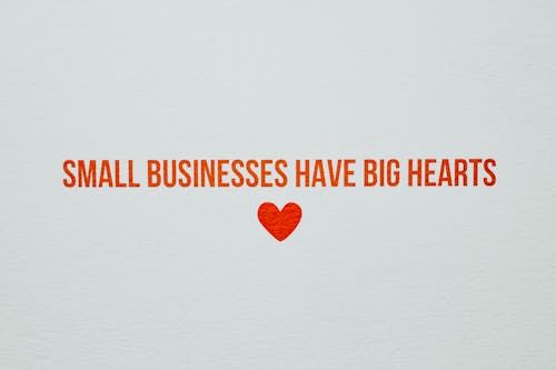 Small Businesses Have Big Hearts Text on a White Surface