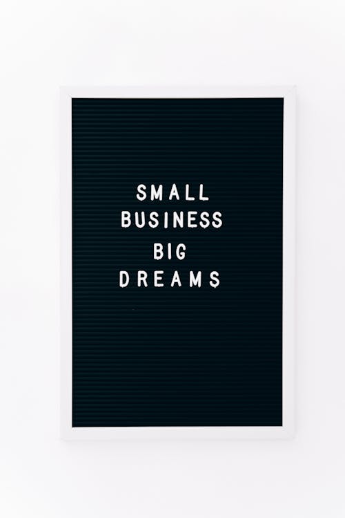 Black Board with a Text Saying "Small Business Big Dreams"