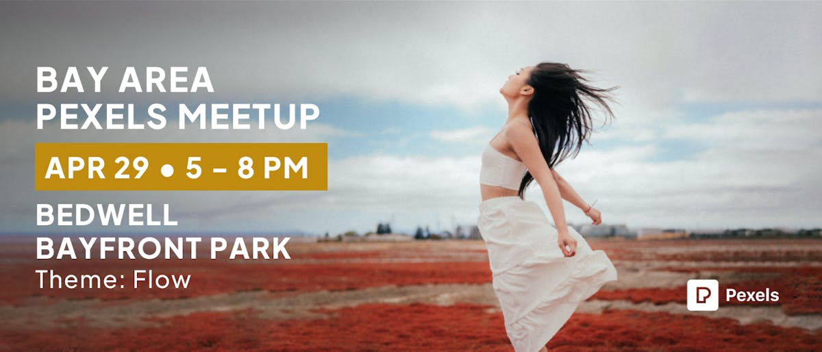 Bay Area Pexels Meetup Flow Pexels Meetup Sat Apr 29, 2023