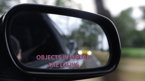 Objects in mirror are losing